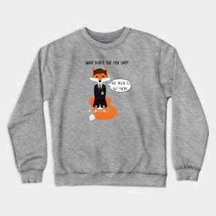 What does the Fox say? Crewneck Sweatshirt